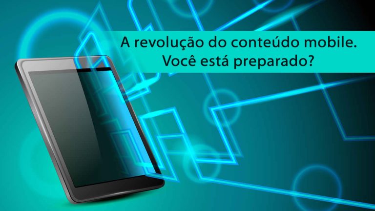 A revolução do conteúdo mobile